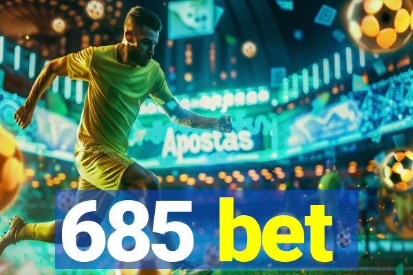 685 bet